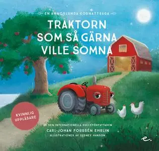 «Traktorn som så gärna ville somna : en annorlunda godnattsaga – kvinnlig uppläsare» by Carl-Johan Forssén Ehrlin