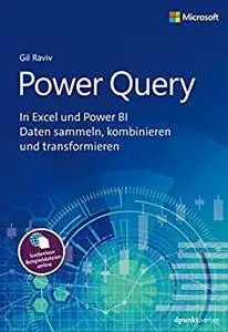 Power Query: In Excel und Power BI Daten sammeln, kombinieren und transformieren