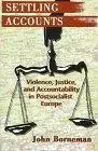 Settling accounts: violence, justice, and accountability in postsocialist Europe