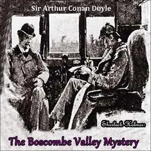 «Sherlock Holmes: The Boscombe Valley Mystery» by Sir Arthur Conan Doyle
