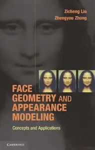Face Geometry and Appearance Modeling: Concepts and Applications (repost)