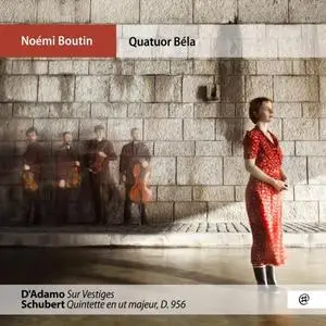 Quatuor Béla and Noémi Boutin - D'Adamo: Sur Vestiges - Schubert: Quintet en Ut Majeur, D. 956 (2019)