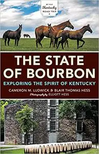 The State of Bourbon: Exploring the Spirit of Kentucky