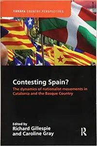 Contesting Spain? The Dynamics of Nationalist Movements in Catalonia and the Basque Country