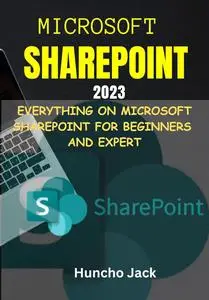 Microsoft SharePoint 2023: Everything on Microsoft SharePoint for Beginners and Expert