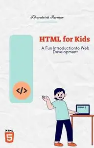 HTML for Kids : A Fun Introduction to Web Development
