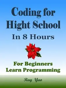 Coding for High School Students, In 8 Hours, For Beginners, Learn Computer Programming