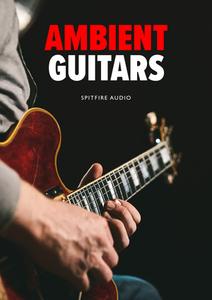 Spitfire Audio Ambient Guitars v1.0.0 KONTAKT