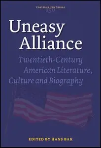 Uneasy Alliance: Twentieth-Century American Literature, Culture and Biography 
