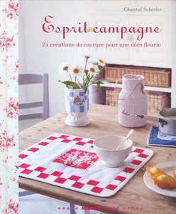 Esprit campagne : 24 créations de couture pour une déco fleurie - Chantal Sabatier