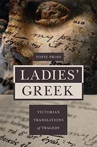 Ladies' Greek: Victorian Translations of Tragedy (Repost)