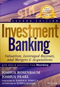 Investment Banking: Valuation, Leveraged Buyouts, and Mergers & Acquisitions, 2 edition (repost)