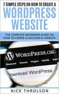 7 Simple Steps On How To Create A WordPress Website