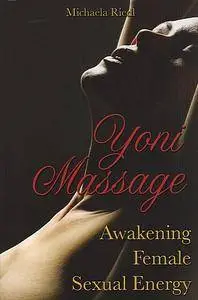 Yoni Massage: Awakening Female Sexual Energy  (Repost)