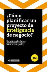 ¿Cómo planificar un proyecto de inteligencia de negocio? (H2PAC) (Spanish Edition)
