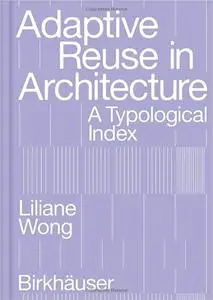 Adaptive Reuse in Architecture: A Typological Index