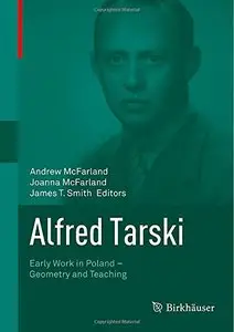 Alfred Tarski: Early Work in Poland - Geometry and Teaching