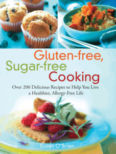 Gluten-free, Sugar-free Cooking: Over 200 Delicious Recipes to Help You Live a Healthier, Allergy-Free Life (repost)