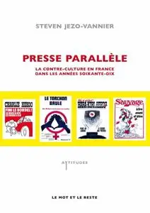 Steven Jezo-Vannier, "Presse parallèle: Contre-culture en France dans les 70s"