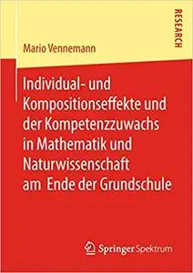 Individual- und Kompositionseffekte und der Kompetenzzuwachs in Mathematik und Naturwissenschaft am Ende der Grundschule