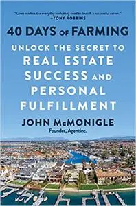 40 Days of Farming: Unlock the Secret to Real Estate Success and Personal Fulfillment