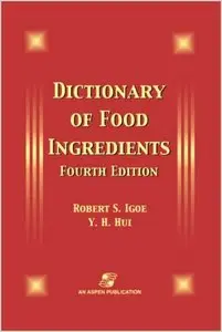 Dictionary of Food Ingredients, Fourth Edition by Robert S. Igoe (Repost)
