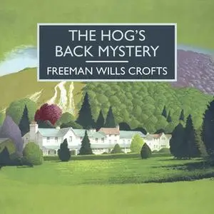 «The Hog's Back Mystery» by Freeman Wills Crofts
