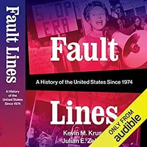 Fault Lines: A History of the United States Since 1974 [Audiobook]