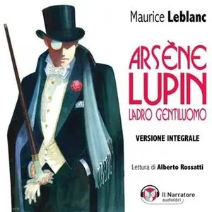 «Arsène Lupin, ladro gentiluomo. I nove racconti. Serie completa .Versione integrale» by Leblanc Maurice