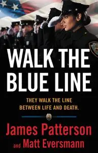 Walk the Blue Line: No right, no left—just cops telling their true stories to James Patterson.