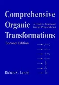 Comprehensive Organic Transformations: A Guide to Functional Group Preparations by Richard C. Larock