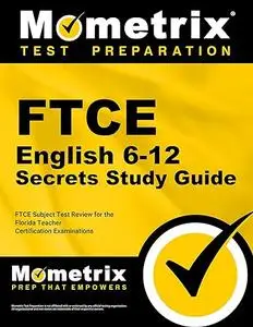 FTCE English 6-12 Secrets Study Guide: FTCE Subject Test Review for the Florida Teacher Certification Examinations