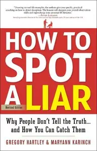 How to Spot a Liar: Why People Don't Tell the Truth... and How You Can Catch Them, 2 edition
