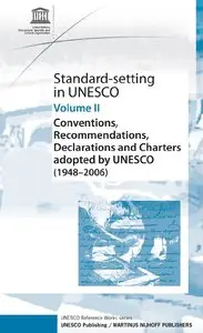 "Conventions, Recommendations, Declarations, and Charters Adopted By UNESCO (1948-2006). Standard-setting in UNESCO, Vol. II" 