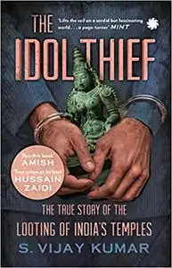 The Idol Thief : The True Story of The Looting of India’s Temples