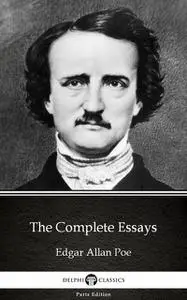 «The Complete Essays by Edgar Allan Poe – Delphi Classics (Illustrated)» by Edgar Allan Poe
