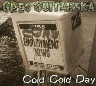 Greg Guitarska - Cold Cold Day (2012)