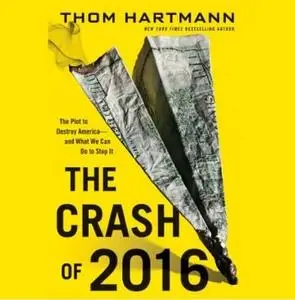 The Crash of 2016: The Plot to Destroy America - And What We Can Do to Stop It (Audiobook) (repost)