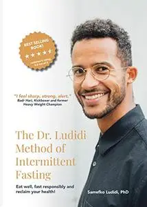 The Dr. Ludidi Method of Intermittent Fasting: Eat well, fast responsibly and reclaim your health!