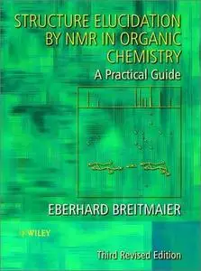 Structure Elucidation by NMR in Organic Chemistry: A Practical Guide, Third revised edition (Repost)