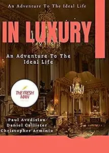 In Luxury : An Adventure To The Ideal Life