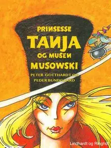 «Prinsesse Tanja og musen Musowski» by Peter Gotthardt