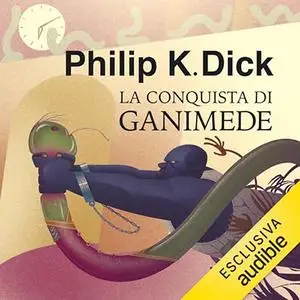 «La conquista di Ganimede» by Philip K. Dick