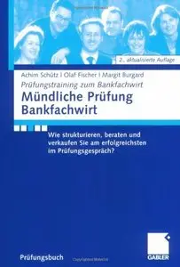 Mündliche Prüfung Bankfachwirt: Wie Strukturieren, Beraten und Verkaufen Sie am erfolgreichsten im Prüfungsgespräch