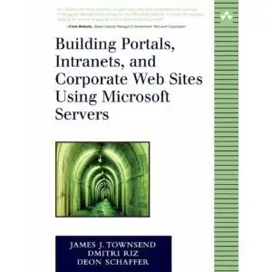 Building Portals, Intranets, and Corporate Web Sites Using Microsoft Servers by Dmitri Riz [Repost]