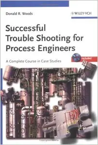 Successful Trouble Shooting for Process Engineers: A Complete Course in Case Studies (repost)