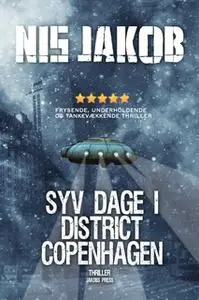 «Syv Dage i District Copenhagen» by Nis Jakob