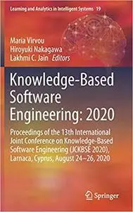 Knowledge-Based Software Engineering: 2020: Proceedings of the 13th International Joint Conference on Knowledge-Based So