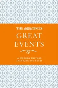 The Times Great Events: A Modern History through 200 years of The Times Newspaper