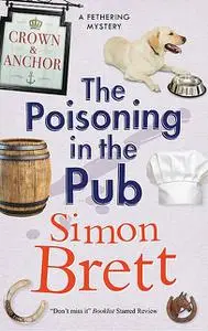 «The Fethering Mysteries 10; The Poisoning in the Pub» by Simon Brett